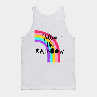 Follow The Rainbow - Cute Quote Tank Top